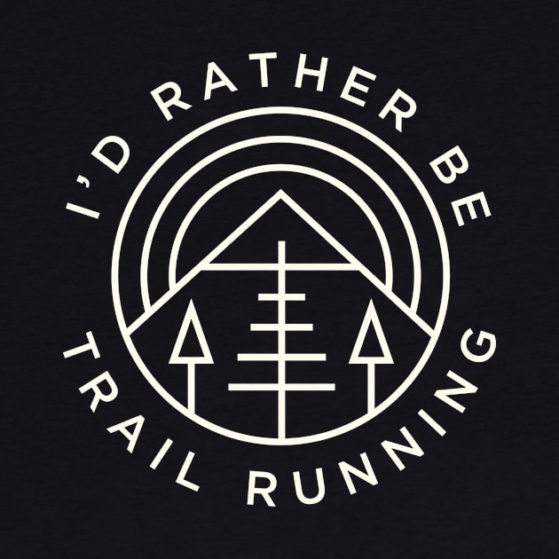 Trail Running Id Rather Be Trail Running Mountains by PodDesignShop